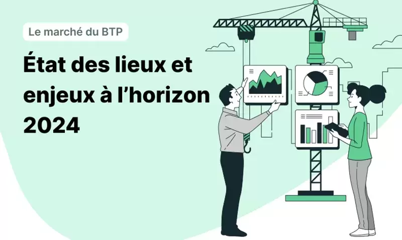 Marché du BTP : Quels Enjeux à l’Horizon 2024 ?